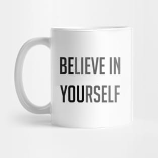 Believe in yourself Mug